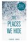 The Places We Hide