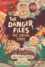 The Danger Files: True Survival Stories