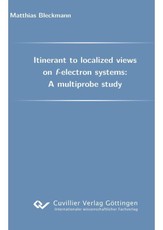 Itinerant to localized views on f-electron systems: A multiprobe study