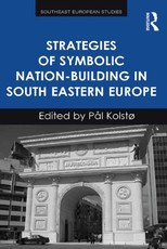 Strategies of Symbolic Nation-building in South Eastern Europe