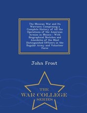 The Mexican War and Its Warriors