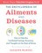 The Encyclopedia of Ailments and Diseases