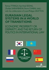 Eurasian Legal Systems in a World in Transition; Economic prosperity or disparity, and the return of politics in international law