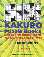 Kakuro Puzzle Book Hard Cross Product - 200 Mind Teasers Puzzle - Large Print - Book 7