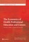 The Economics of Health Professional Education and Careers