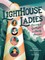 Lighthouse Ladies: Shining a Spotlight on Hardy Heroines