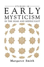 Studies in Early Mysticism in the Near and Middle East