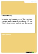 Description, analysis and discussion of  the strengths and weaknesses of the oversight over the auditing profession in the UK and USA