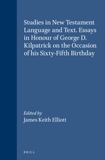Studies in New Testament Language and Text. Essays in Honour of George D. Kilpatrick on the Occasion of His Sixty-Fifth Birthday