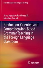 Production-oriented and Comprehension-based Grammar Teaching in the Foreign Language Classroom