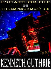 Escape or Die and The Emperor Must Die (Combined Edition)