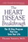 The Heart Disease Breakthrough