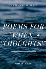 Poems for 'When' + 'Thoughts'