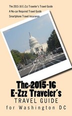 The 2015-16 E-Zzz Traveler's Travel Guide for Washington DC