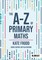 Frood, K: A-Z of Primary Maths