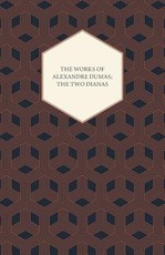 The Works of Alexandre Dumas; The Two Dianas