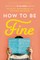 How to Be Fine