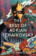 The Best of Adrian Tchaikovsky