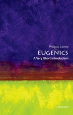 Eugenics: A Very Short Introduction