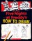 How to Draw Five Nights at Freddy's: An Afk Book