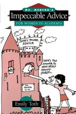 Ms. Mentor's Impeccable Advice for Women in Academia