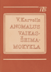 Anomalus vaikas – šeima – mokykla