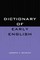 Dictionary of Early English