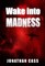 Wake Into Madness