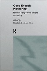 Good enough mothering? Feminist perspective on lone mothering