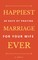Happiest Marriage Ever: 40 Days of Praying for Your Wife