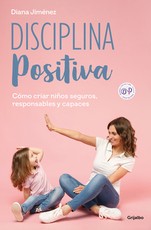 Disciplina Positiva / Positive Discipline: How to Raise Secure, Responsible, and Capable Children