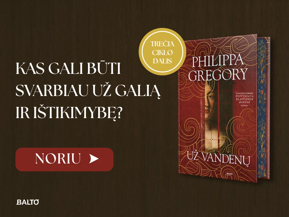 UŽ VANDENŲ. Trečioji istorinių romanų „Potvyniai“ ir „Klastingos bangos“ dalis