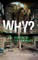 Why? The Purpose of the Universe