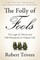 The Folly of Fools