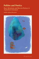 Polities and Poetics; Race Relations and Reconciliation in Australian Literature