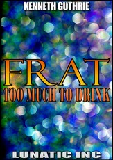 FRAT: Too Much To Drink