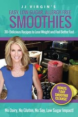 JJ Virgin's Easy, Low-Sugar, Allergy-Free Smoothies