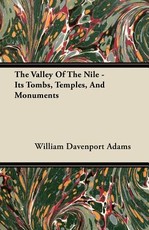 The Valley of the Nile - Its Tombs, Temples, and Monuments