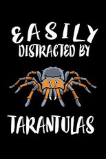 Easily Distracted By Tarantulas