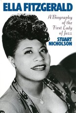 Ella Fitzgerald: A Biography of the First Lady of Jazz