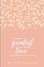 But the Greatest of these is Love