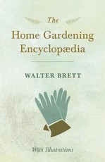 The Home Gardening EncyclopÃ¦dia - With Illustrations
