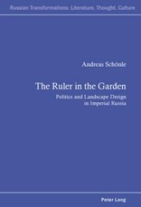 The Ruler in the Garden; Politics and Landscape Design in Imperial Russia