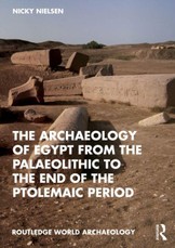 The Archaeology of Egypt from the Palaeolithic to the end of the Ptolemaic Period