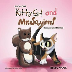 Kitty Girl and Mr. Squirrel - Book One
