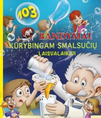 103 bandymai kūrybingam smalsučių laisvalaikiui
