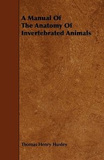 A Manual of the Anatomy of Invertebrated Animals