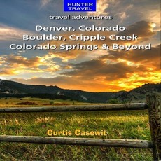 Denver, Colorado Springs, Boulder, Ft. Collins, Cripple Creek & Beyond
