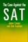 The Case Against the SAT