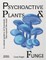 Psychoactive Plants & Fungi